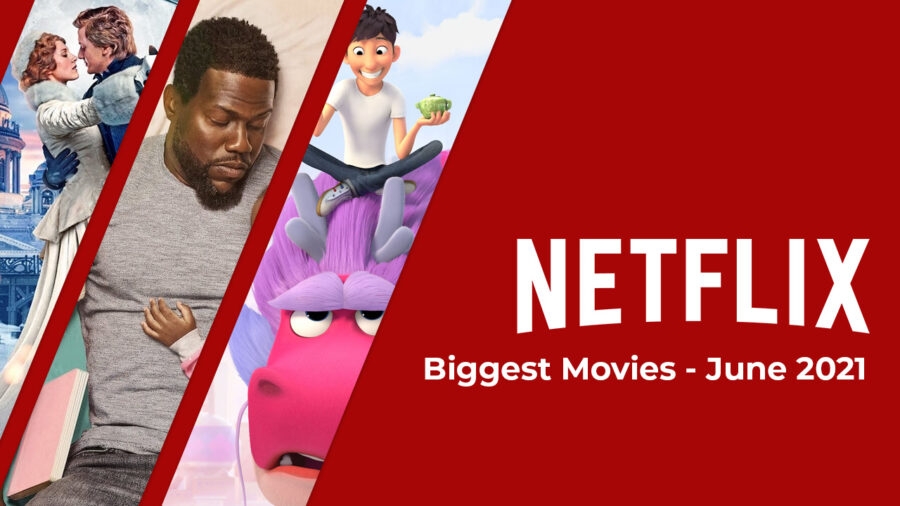 Biggest Movies on Netflix in June 2021 According to the Top 10s